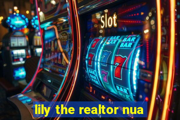 lily the realtor nua